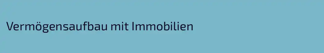 Vermögensaufbau mit Immobilien